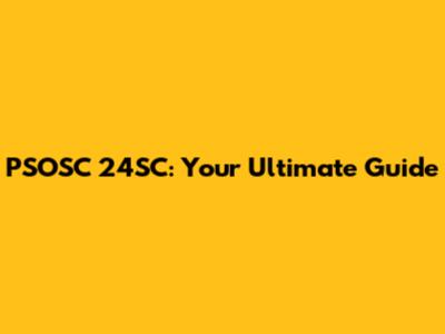 PSOSC 24SC: Your Ultimate Guide