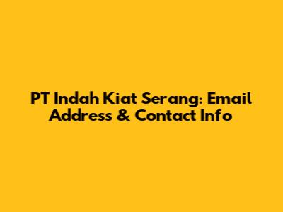 PT Indah Kiat Serang: Email Address & Contact Info