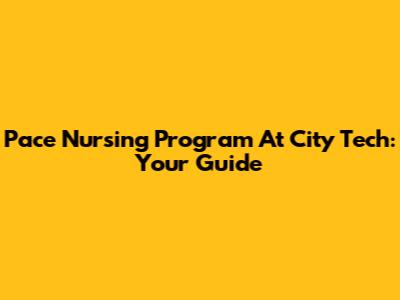 Pace Nursing Program At City Tech: Your Guide