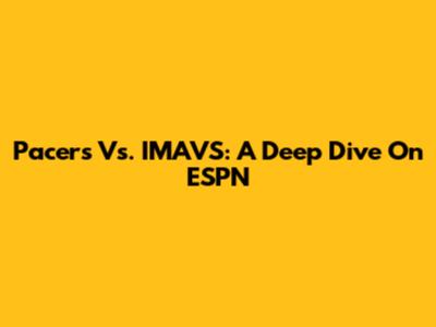 Pacers Vs. IMAVS: A Deep Dive On ESPN
