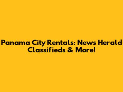 Panama City Rentals: News Herald Classifieds & More!