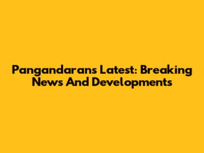 Pangandaran's Latest: Breaking News And Developments