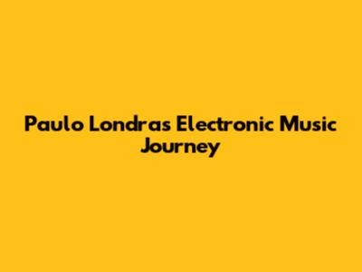 Paulo Londra's Electronic Music Journey