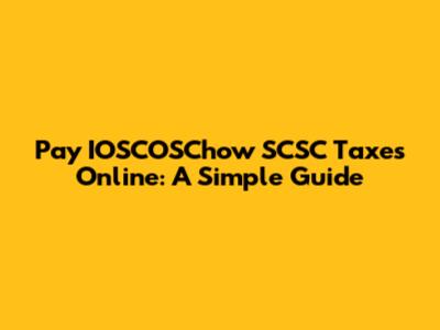 Pay IOSCOSChow SCSC Taxes Online: A Simple Guide