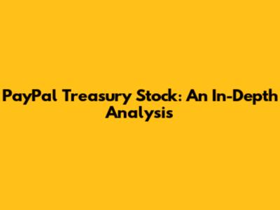PayPal Treasury Stock: An In-Depth Analysis