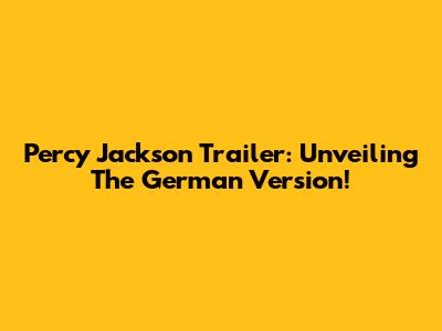 Percy Jackson Trailer: Unveiling The German Version!