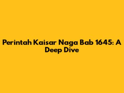 Perintah Kaisar Naga Bab 1645: A Deep Dive