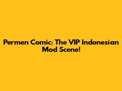 Permen Comic: The VIP Indonesian Mod Scene!