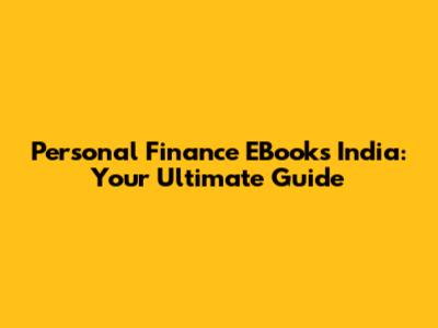 Personal Finance EBooks India: Your Ultimate Guide