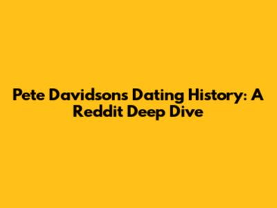 Pete Davidson's Dating History: A Reddit Deep Dive