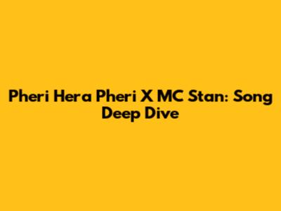 Pheri Hera Pheri X MC Stan: Song Deep Dive