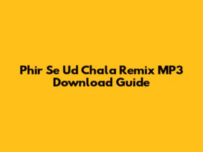 Phir Se Ud Chala Remix MP3 Download Guide