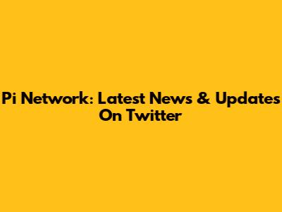 Pi Network: Latest News & Updates On Twitter