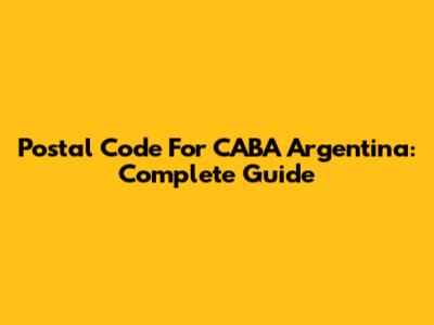 Postal Code For CABA Argentina: Complete Guide