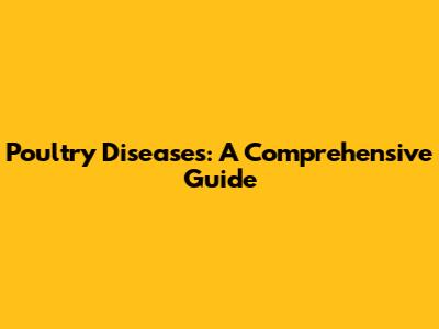 Poultry Diseases: A Comprehensive Guide