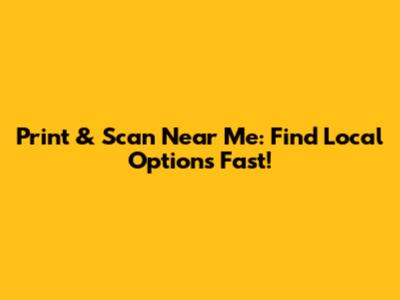 Print & Scan Near Me: Find Local Options Fast!