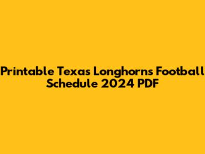 Printable Texas Longhorns Football Schedule 2024 PDF