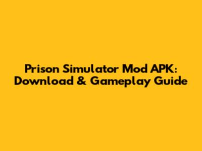 Prison Simulator Mod APK: Download & Gameplay Guide