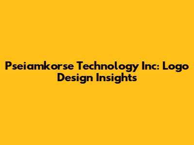 Pseiamkorse Technology Inc: Logo Design Insights