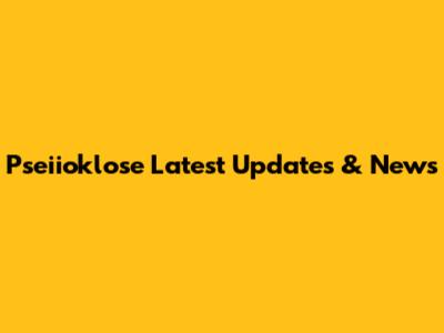 Pseiioklose Latest Updates & News