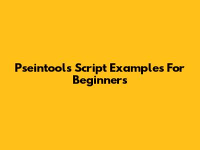 Pseintools Script Examples For Beginners