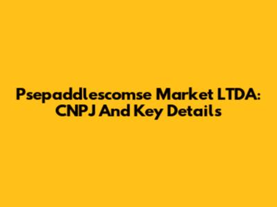 Psepaddlescomse Market LTDA: CNPJ And Key Details