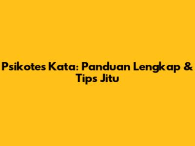 Psikotes Kata: Panduan Lengkap & Tips Jitu