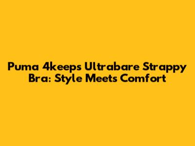 Puma 4keeps Ultrabare Strappy Bra: Style Meets Comfort