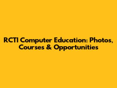 RCTI Computer Education: Photos, Courses & Opportunities