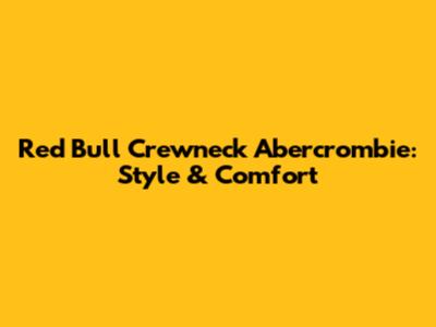 Red Bull Crewneck Abercrombie: Style & Comfort