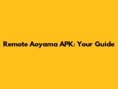 Remote Aoyama APK: Your Guide