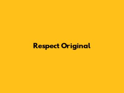 Respect Original