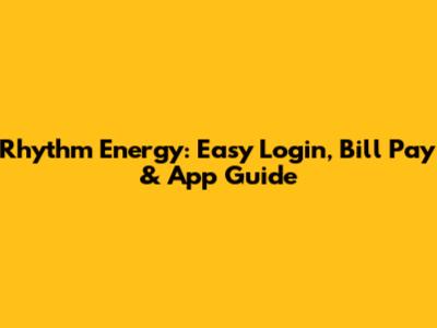 Rhythm Energy: Easy Login, Bill Pay & App Guide