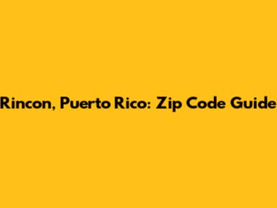 Rincon, Puerto Rico: Zip Code Guide