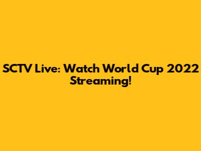 SCTV Live: Watch World Cup 2022 Streaming!