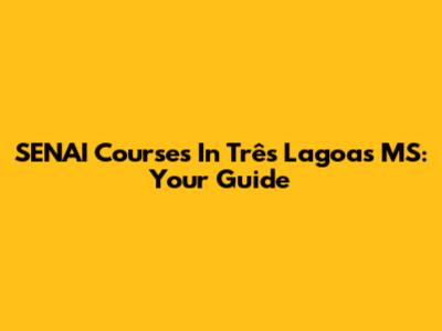 SENAI Courses In Três Lagoas MS: Your Guide