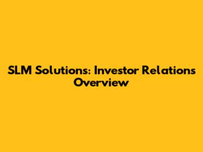 SLM Solutions: Investor Relations Overview