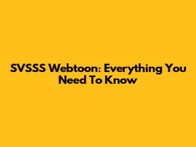 SVSSS Webtoon: Everything You Need To Know