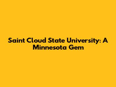 Saint Cloud State University: A Minnesota Gem