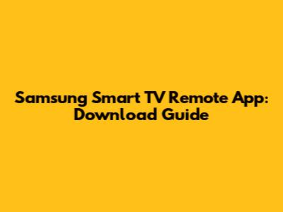 Samsung Smart TV Remote App: Download Guide