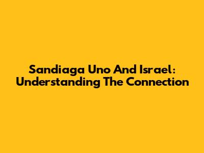 Sandiaga Uno And Israel: Understanding The Connection