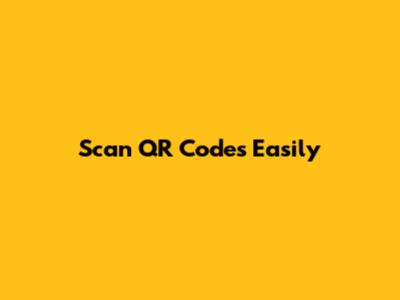 Scan QR Codes Easily