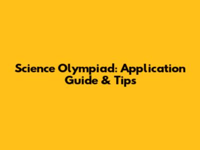 Science Olympiad: Application Guide & Tips