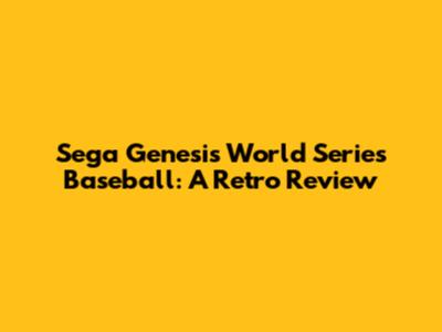 Sega Genesis World Series Baseball: A Retro Review