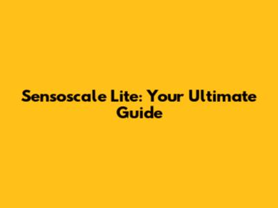 Sensoscale Lite: Your Ultimate Guide
