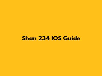 Shan 234 IOS Guide