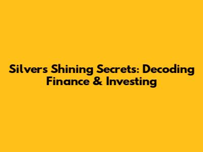 Silver's Shining Secrets: Decoding Finance & Investing