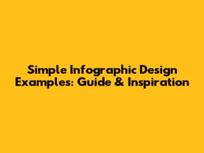 Simple Infographic Design Examples: Guide & Inspiration