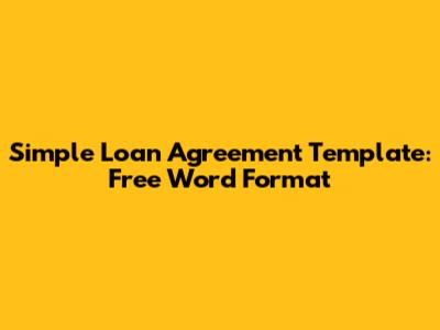 Simple Loan Agreement Template: Free Word Format