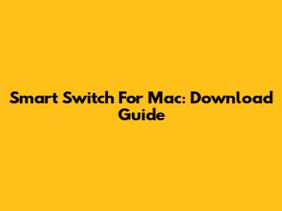 Smart Switch For Mac: Download Guide